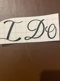 “I Do” Black Vinyl Wedding Decal